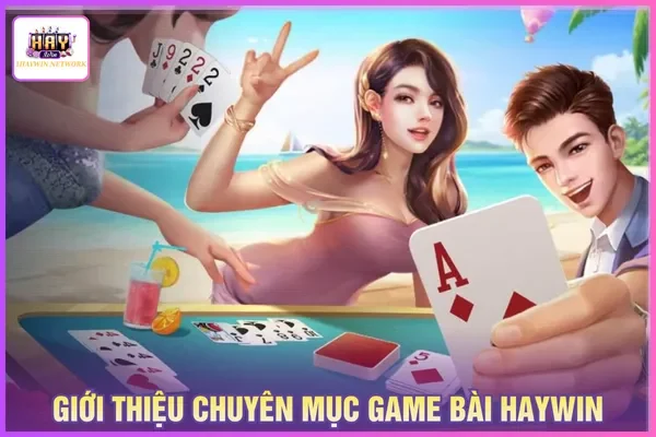 Game Bài Haywin - Sân Chơi Giải Trí Hấp Dẫn Hàng Đầu 2026 1 Đánh bài Haywin với nhiều bàn cược diễn ra mỗi ngày