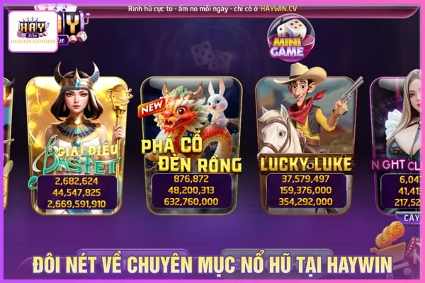Nổ Hũ Haywin - Sân Chơi Jackpot Được Yêu Thích Nhất 2026 1 Game nổ hũ tại Haywin sở hữu tỷ lệ jackpot hàng tỷ đồng