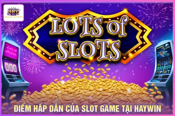 Nổ Hũ Haywin - Sân Chơi Jackpot Được Yêu Thích Nhất 2026 2 Slot được xây dựng với giao diện chân thực và bắt mắt