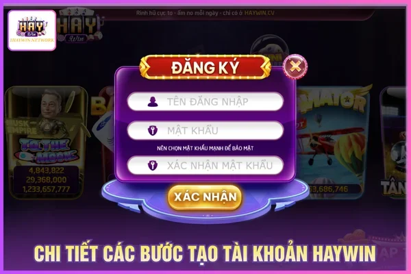 Hướng Dẫn Đăng Ký HAYWIN An Toàn, Nhanh Chóng 2 Thực hiện các bước đăng ký HAYWIN